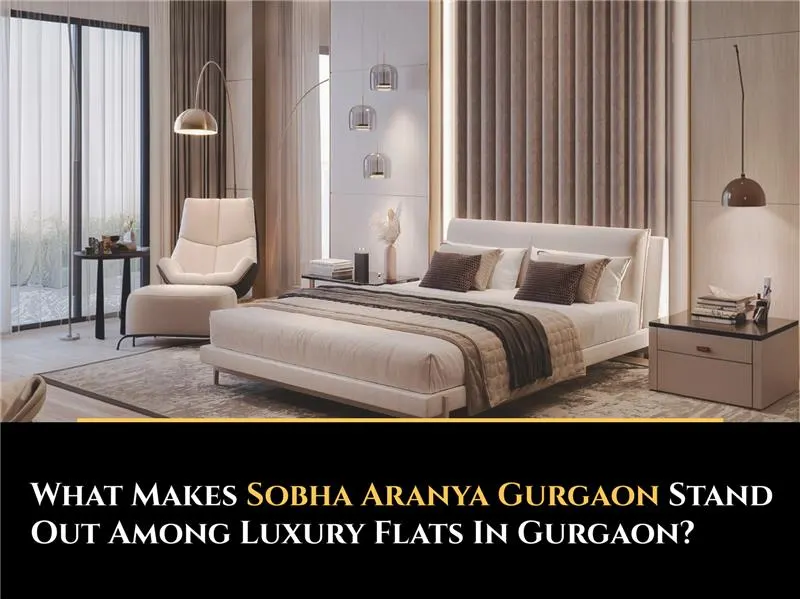 What Makes Sobha Aranya Gurgaon Stand Out Among Luxury Flats in Gurgaon?
